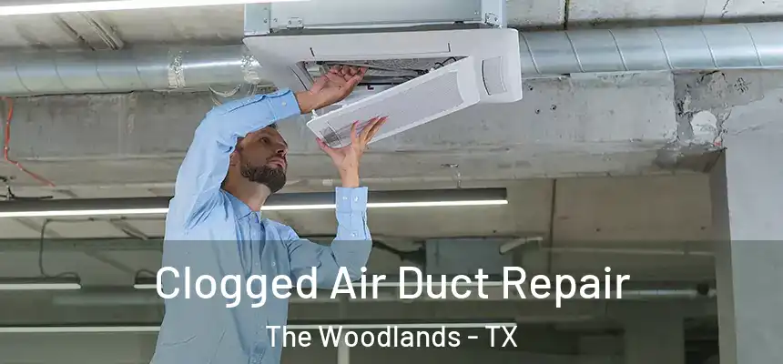  Clogged Air Duct Repair The Woodlands - TX
