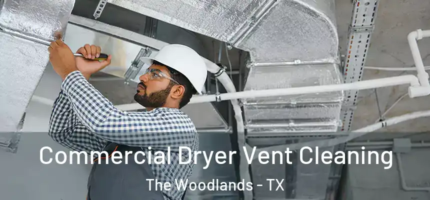 Commercial Dryer Vent Cleaning The Woodlands - TX