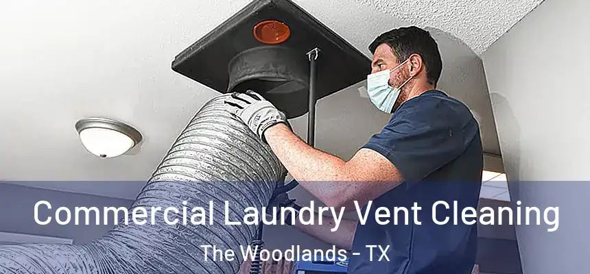 Commercial Laundry Vent Cleaning The Woodlands - TX