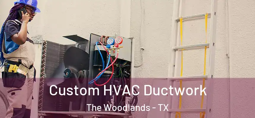 Custom HVAC Ductwork The Woodlands - TX