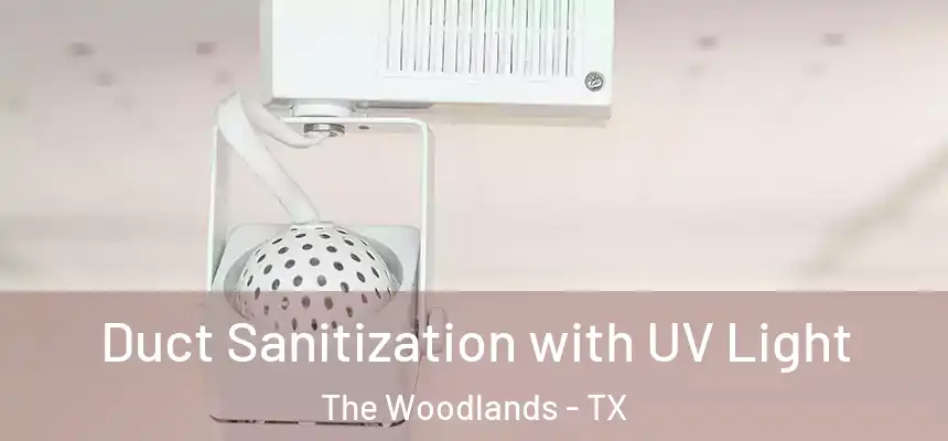 Duct Sanitization with UV Light The Woodlands - TX