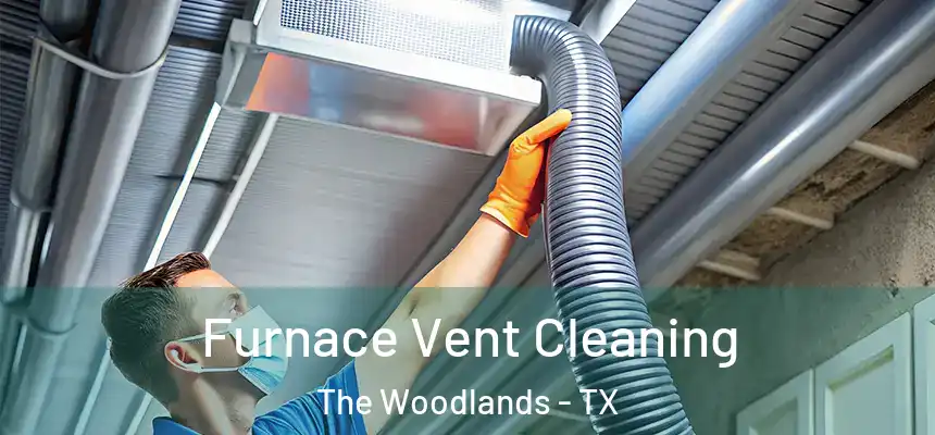 Furnace Vent Cleaning The Woodlands - TX