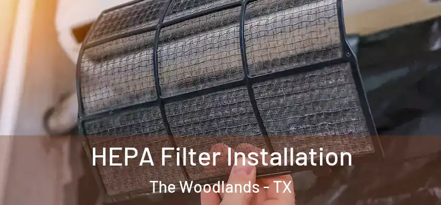 HEPA Filter Installation The Woodlands - TX