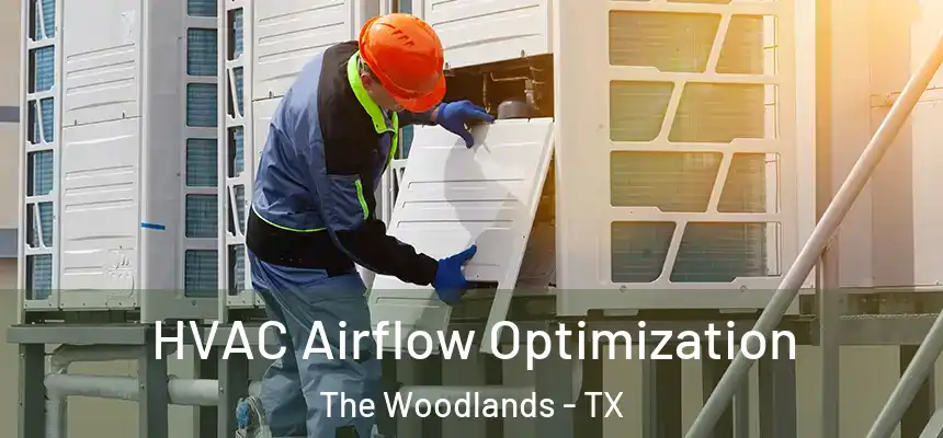 HVAC Airflow Optimization The Woodlands - TX
