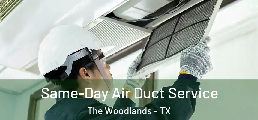 Same-Day Air Duct Service The Woodlands - TX