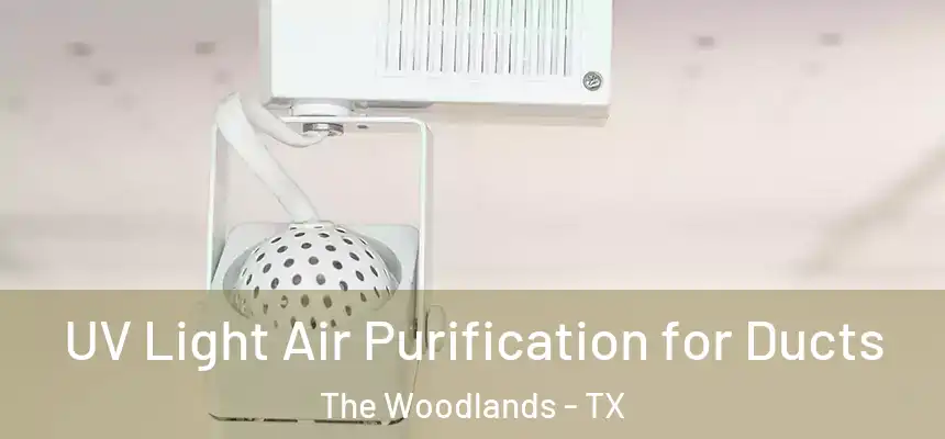 UV Light Air Purification for Ducts The Woodlands - TX
